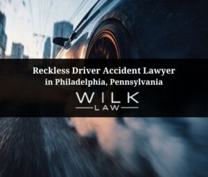reckless driver accident lawyer in philadelphia pennsylvania